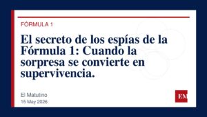 Imagen editorial de El Matutino para El secreto de los espías de la Fórmula 1: Cuando la sorpresa se convierte en supervivencia.