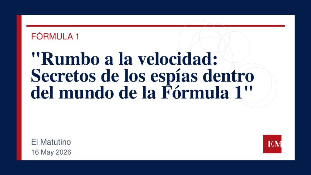 Imagen editorial de El Matutino para “Rumbo a la velocidad: Secretos de los espías dentro del mundo de la Fórmula 1”