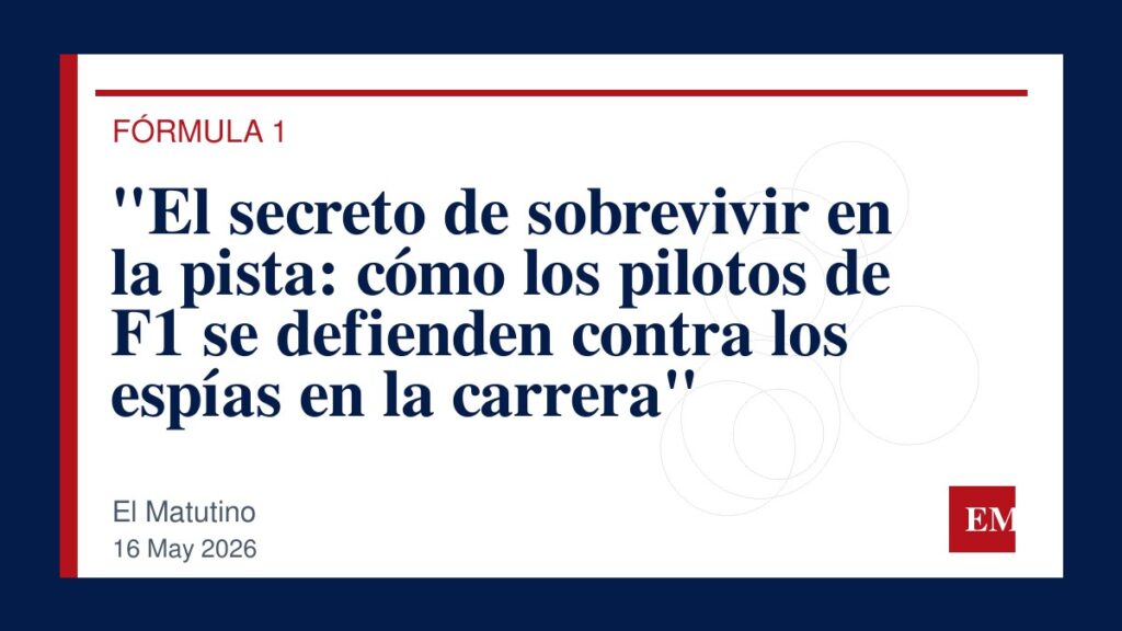 Imagen editorial de El Matutino para “El secreto de sobrevivir en la pista: cómo los pilotos de F1 se defienden contra los espías en la carrera”