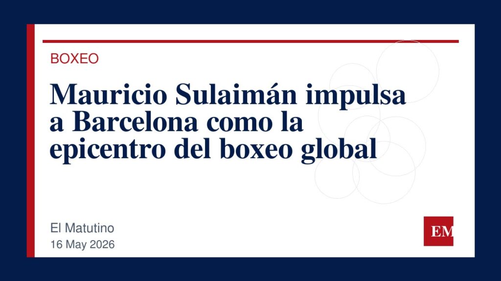 Imagen editorial de El Matutino para Mauricio Sulaimán impulsa a Barcelona como la epicentro del boxeo global