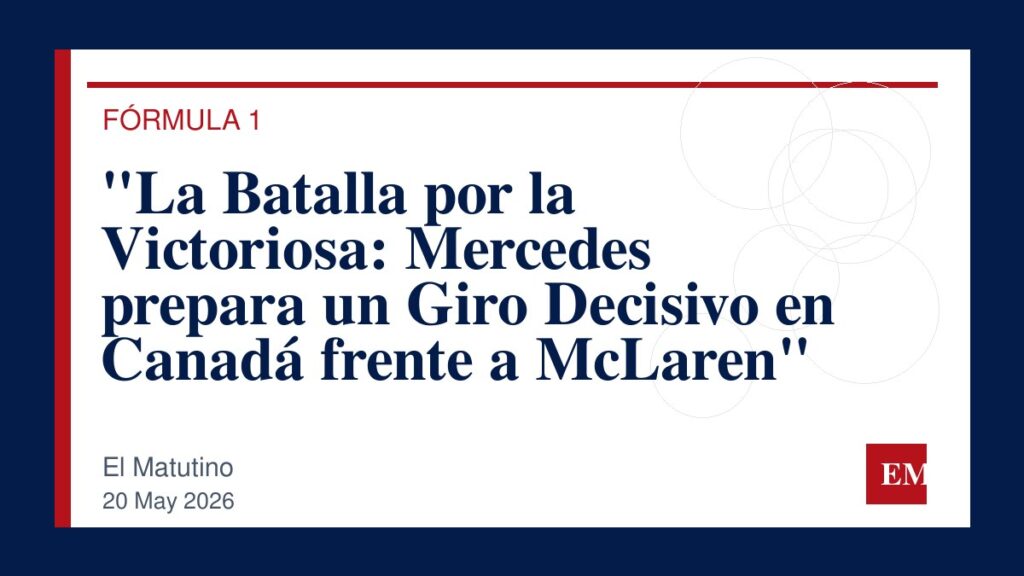 Imagen editorial de El Matutino para “La Batalla por la Victoriosa: Mercedes prepara un Giro Decisivo en Canadá frente a McLaren”