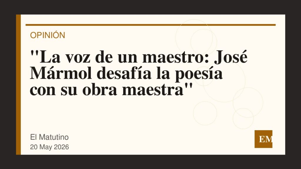 Imagen editorial de El Matutino para “La voz de un maestro: José Mármol desafía la poesía con su obra maestra”