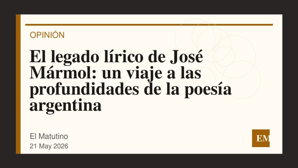 Imagen editorial de El Matutino para El legado lírico de José Mármol: un viaje a las profundidades de la poesía argentina