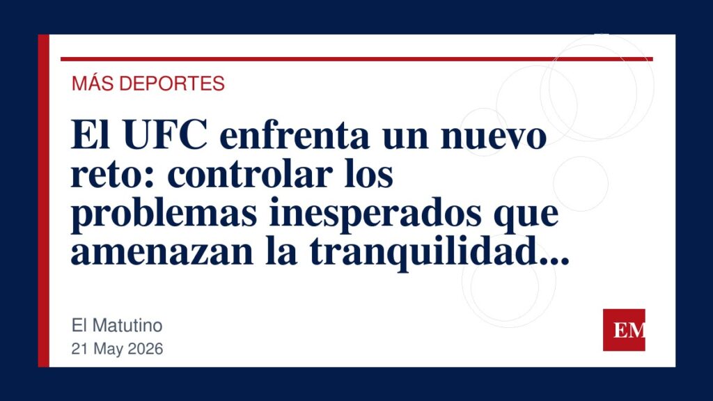 Imagen editorial de El Matutino para El UFC enfrenta un nuevo reto: controlar los problemas inesperados que amenazan la tranquilidad del evento en…