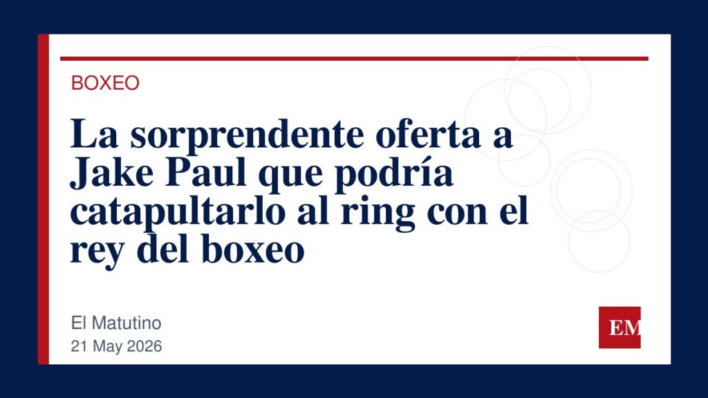 Imagen editorial de El Matutino para La sorprendente oferta a Jake Paul que podría catapultarlo al ring con el rey del boxeo