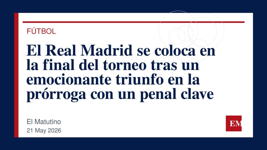 Imagen editorial de El Matutino para El Real Madrid se coloca en la final del torneo tras un emocionante triunfo en la prórroga con un penal clave