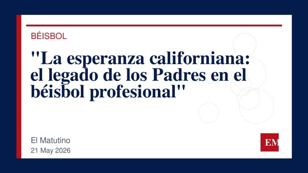 Imagen editorial de El Matutino para “La esperanza californiana: el legado de los Padres en el béisbol profesional”