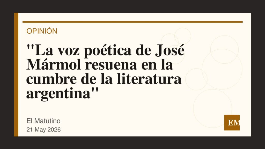 Imagen editorial de El Matutino para “La voz poética de José Mármol resuena en la cumbre de la literatura argentina”