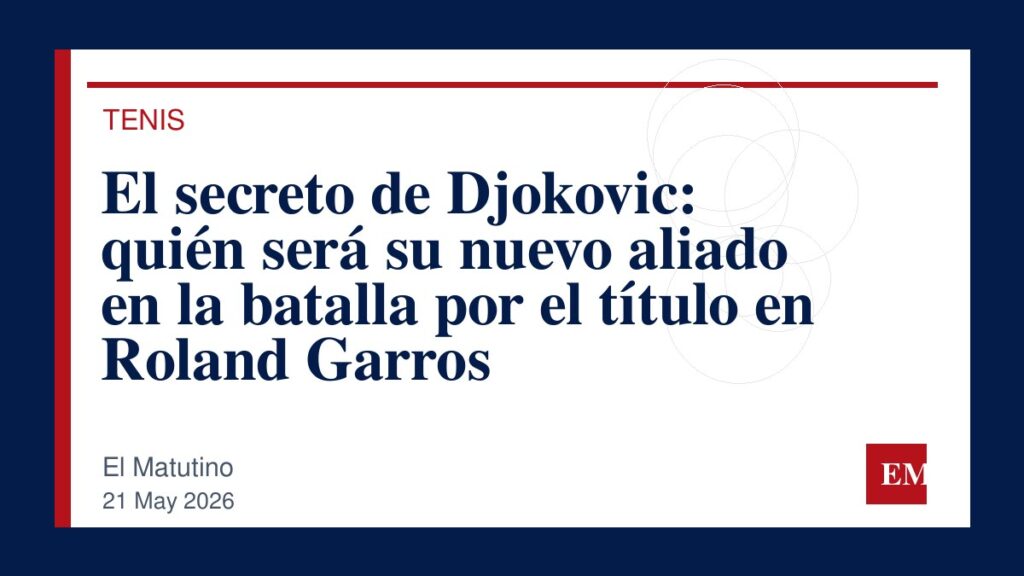 Imagen editorial de El Matutino para El secreto de Djokovic: quién será su nuevo aliado en la batalla por el título en Roland Garros