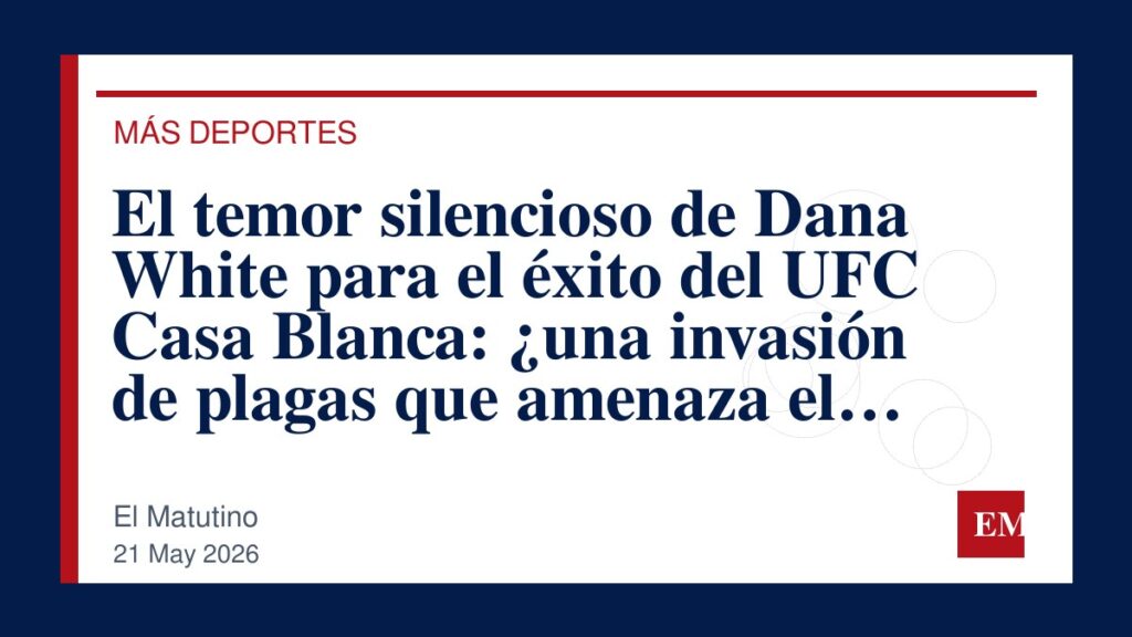 Imagen editorial de El Matutino para El temor silencioso de Dana White para el éxito del UFC Casa Blanca: ¿una invasión de plagas que amenaza el…