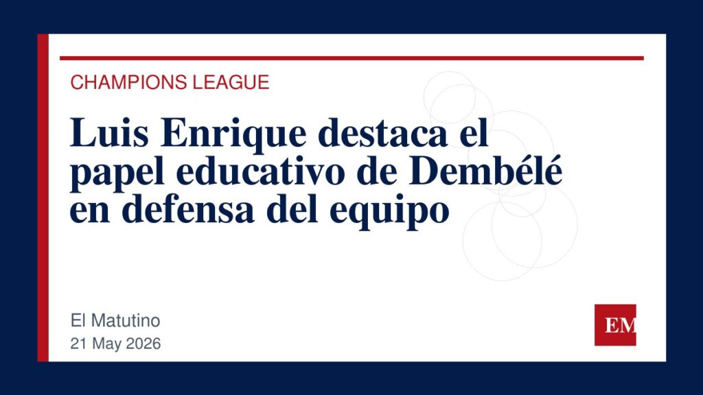 Imagen editorial de El Matutino para Luis Enrique destaca el papel educativo de Dembélé en defensa del equipo