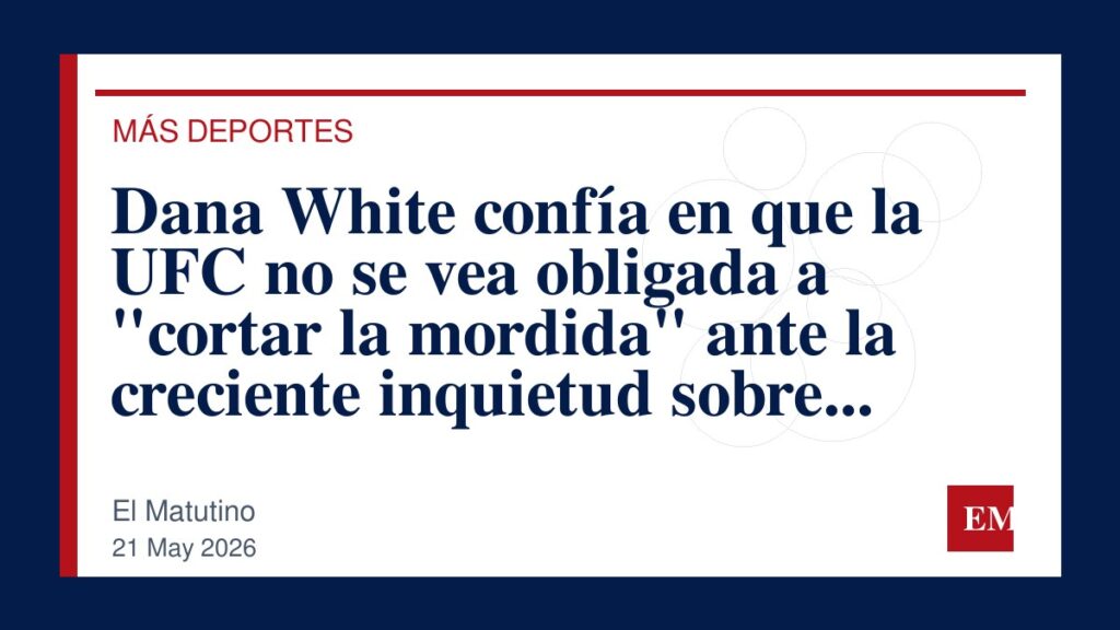 Imagen editorial de El Matutino para Dana White confía en que la UFC no se vea obligada a “cortar la mordida” ante la creciente inquietud sobre la…