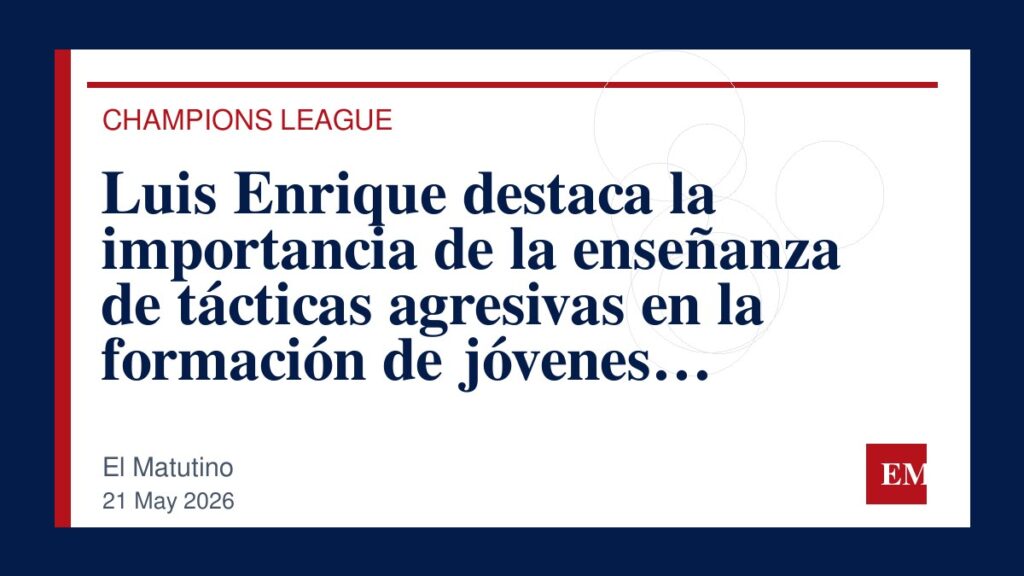Imagen editorial de El Matutino para Luis Enrique destaca la importancia de la enseñanza de tácticas agresivas en la formación de jóvenes…