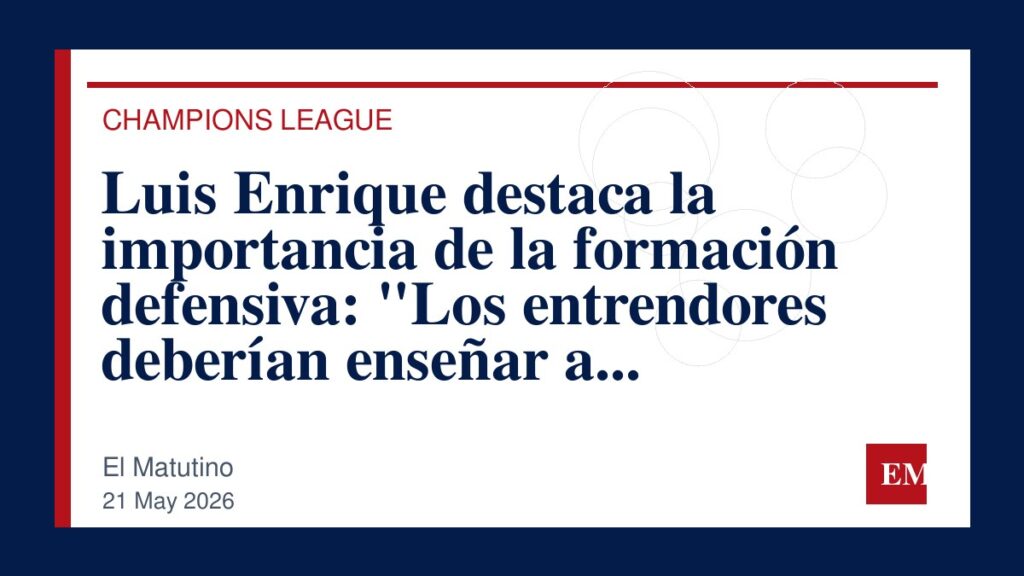 Imagen editorial de El Matutino para Luis Enrique destaca la importancia de la formación defensiva: “Los entrendores deberían enseñar a defender…
