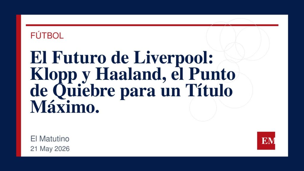 Imagen editorial de El Matutino para El Futuro de Liverpool: Klopp y Haaland, el Punto de Quiebre para un Título Máximo.