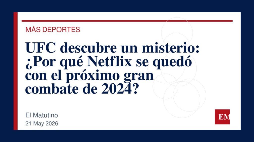 Imagen editorial de El Matutino para UFC descubre un misterio: ¿Por qué Netflix se quedó con el próximo gran combate de 2024?