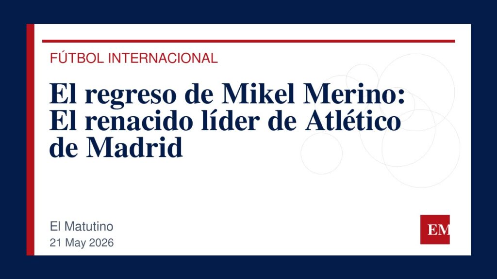 Imagen editorial de El Matutino para El regreso de Mikel Merino: El renacido líder de Atlético de Madrid