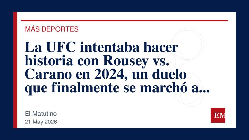Imagen editorial de El Matutino para La UFC intentaba hacer historia con Rousey vs. Carano en 2024, un duelo que finalmente se marchó a Netflix