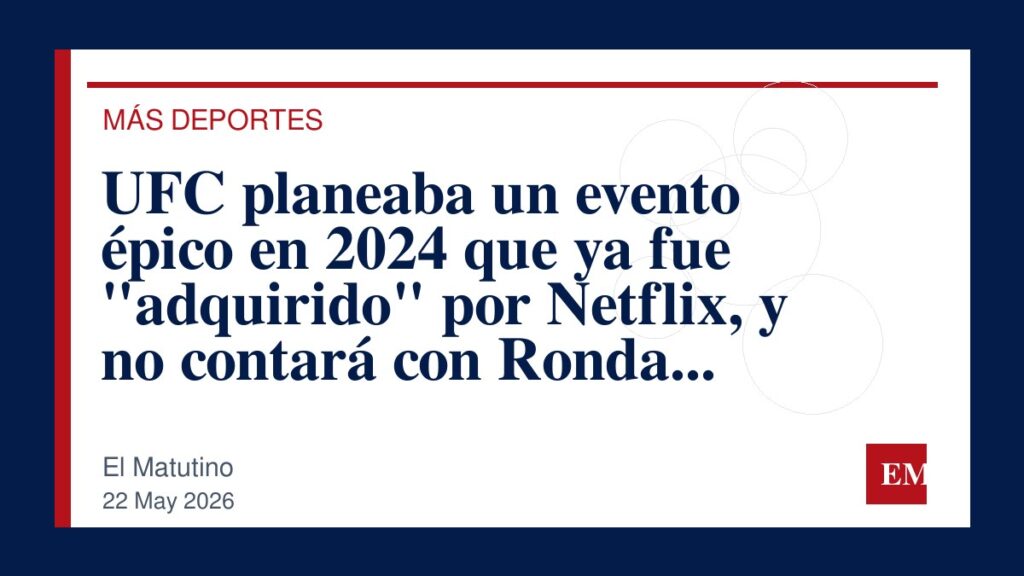 Imagen editorial de El Matutino para UFC planeaba un evento épico en 2024 que ya fue “adquirido” por Netflix, y no contará con Ronda Rousey y Cris…