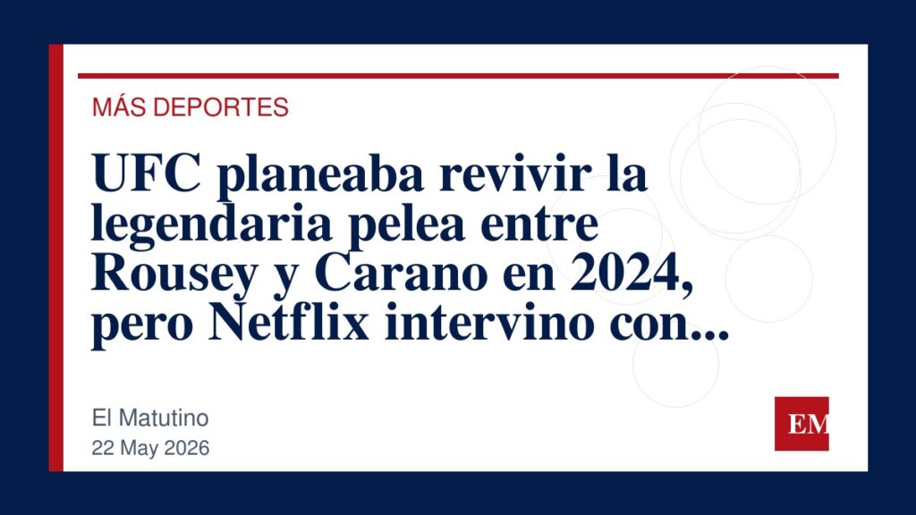 Imagen editorial de El Matutino para UFC planeaba revivir la legendaria pelea entre Rousey y Carano en 2024, pero Netflix intervino con su…