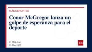 Imagen editorial de El Matutino para Conor McGregor lanza un golpe de esperanza para el deporte